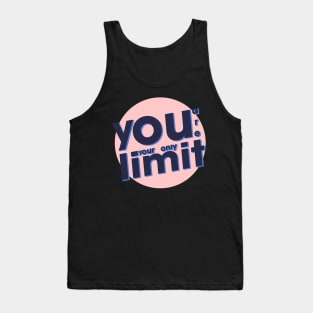 you are your only limit Tank Top